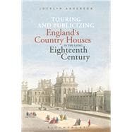 Touring and Publicizing England's Country Houses in the Long Eighteenth Century