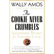 The Cookie Never Crumbles; Practical Recipes for Everyday Living