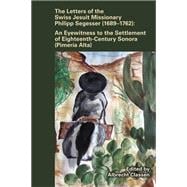 The Letters of the Swiss Jesuit Missionary Philipp Segesser 1689-1762