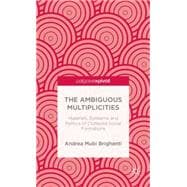 The Ambiguous Multiplicities Materials, Episteme and Politics of Cluttered Social Formations