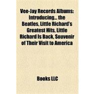 Vee-Jay Records Albums : Introducing... the Beatles, Little Richard's Greatest Hits, Little Richard Is Back, Souvenir of Their Visit to America