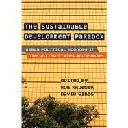 The Sustainable Development Paradox Urban Political Economy in the United States and Europe