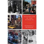 Modernism in the Streets A Life and Times in Essays