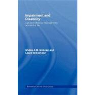 Impairment and Disability : Law and Ethics at the Beginning and End of Life