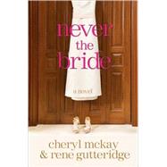 Never the Bride A Novel