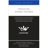 Financial Market Reform: Leading Lawyers on Understanding the Precedents for the U.S. Market Crises and Proposing Solutions for Improving a Failing System