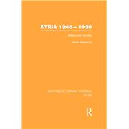 Syria 1945-1986 (RLE Syria): Politics and Society