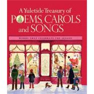 A Yuletide Treasury of Poems, Carols and Songs Words That Celebrate the Season