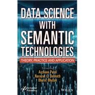 Data Science with Semantic Technologies Theory, Practice and Application