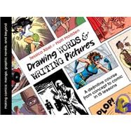 Drawing Words and Writing Pictures: Making Comics from Manga to Graphic Novels
