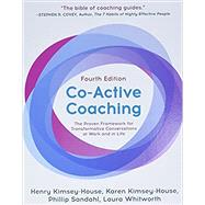 Co-Active Coaching, Fourth Edition The proven framework for transformative conversations at work and in life
