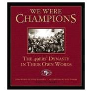 We Were Champions The 49ers' Dynasty in Their Own Words