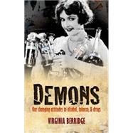 Demons Our changing attitudes to alcohol, tobacco, and drugs