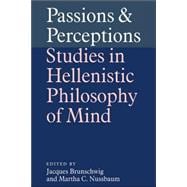 Passions and Perceptions: Studies in Hellenistic Philosophy of Mind