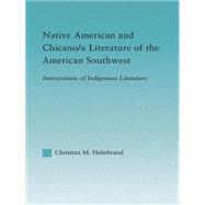 Native American and Chicano/a Literature of the American Southwest: Intersections of Indigenous Literatures