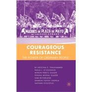 Courageous Resistance The Power of Ordinary People