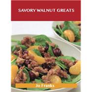 Savory Walnut Greats: Delicious Savory Walnut Recipes, the Top 58 Savory Walnut Recipes