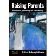 Raising Parents: Attachment, Parenting and Child Safety