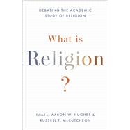 What Is Religion? Debating the Academic Study of Religion