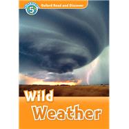 Oxford Read and Discover Level 5: 900-Word Vocabulary Wild Weather