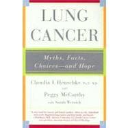 Lung Cancer Myths, Facts, Choices--and Hope