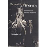 Repositioning Shakespeare: National Formations, Postcolonial Appropriations
