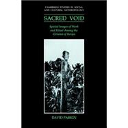 The Sacred Void: Spatial Images of Work and Ritual among the Giriama of Kenya