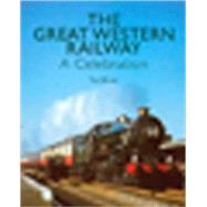 The Great Western Railway: A Celebration