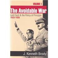The Avoidable War: Volume 1,  Lord Cecil and the Policy of Principle, 1932-35