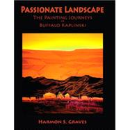 Passionate Landscape: The Painting Journeys of Buffalo Kaplinski