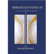 Abbasid Studies IV: Occasional Papers of the School of 'abbasid Studies, Leuven, July 5-july 9, 2010