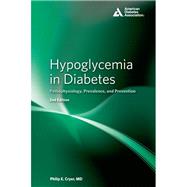 Hypoglycemia in Diabetes Pathophysiology, Prevalence, and Prevention