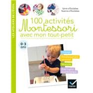 100 activités Montessori avec mon tout-petit  0-3 ans