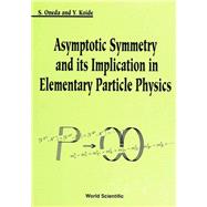 Asymptotic Symmetry and Its Implication in Elementary Particle Physics