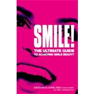 Smile! : The Ultimate Guide to Achieving Smile Beauty