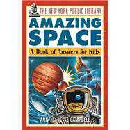 The New York Public Library Amazing Space A Book of Answers for Kids
