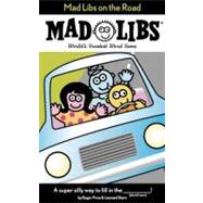 Mad Libs on the Road : World's Greatest Word Game