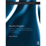 Equality Struggles: WomenÆs Movements, Neoliberal Markets and State Political Agendas in Scandinavia