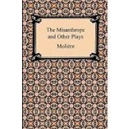 The Misanthrope and Other Plays