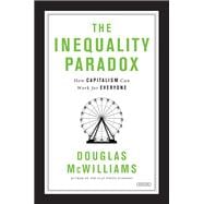 The Inequality Paradox How Capitalism Can Work for Everyone
