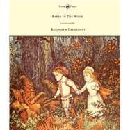 The Babes in the Wood - Illustrated by Randolph Caldecott