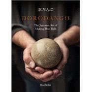 Dorodango The Japanese Art of Making Mud Balls (Ceramic Art Projects, Mindfulness and Meditation Books)