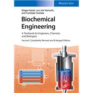 Biochemical Engineering: A Textbook for Engineers, Chemists and Biologists, Completely Revised and Enlarged Edition