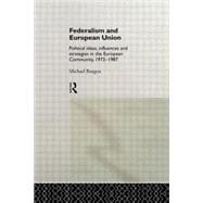 Federalism and European Union: Political Ideas, Influences, and Strategies in the European Community 1972-1986