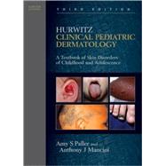Hurwitz Clinical Pediatric Dermatology : A Textbook of Skin Disorders of Childhood and Adolescence