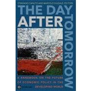 The Day After Tomorrow A Handbook on the Future of Economic Policy in the Developing World