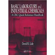 Basic Laboratory and Industrial Chemicals: A CRC Quick Reference Handbook