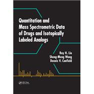 Quantitation and Mass Spectrometric Data of Drugs and Isotopically Labeled Analogs