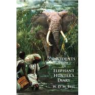 Incidents from an Elephant Hunter's Diary,9781571574985