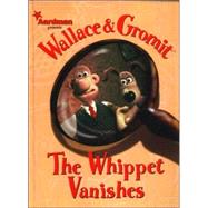 Wallace & Gromit: The Whippet Vanishes